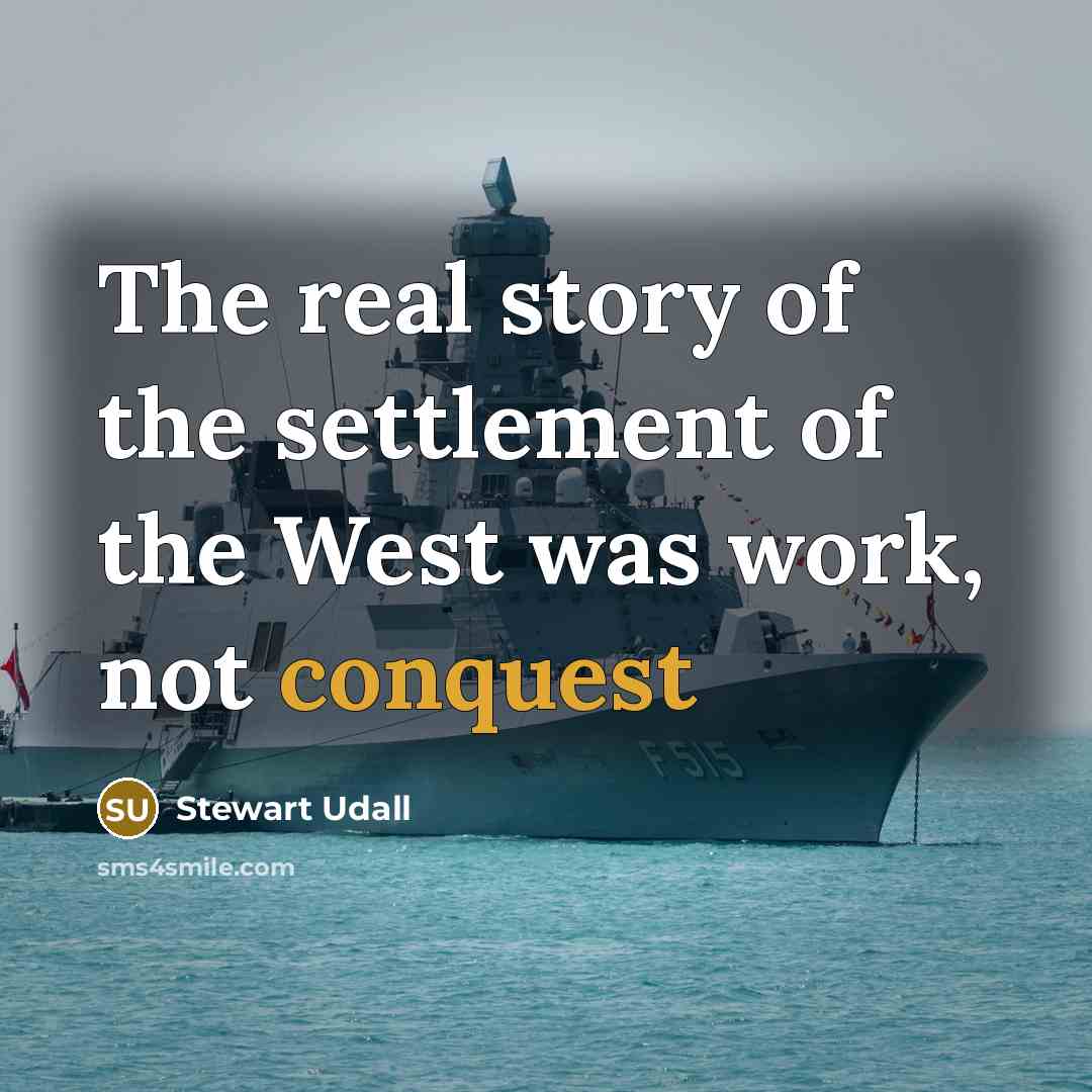 “The real story of the settlement of the West was…” quote by Stewart Udall