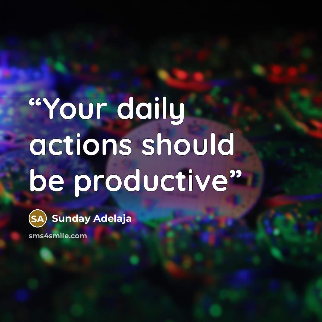 “Your daily actions should be productive” quote by Sunday Adelaja
