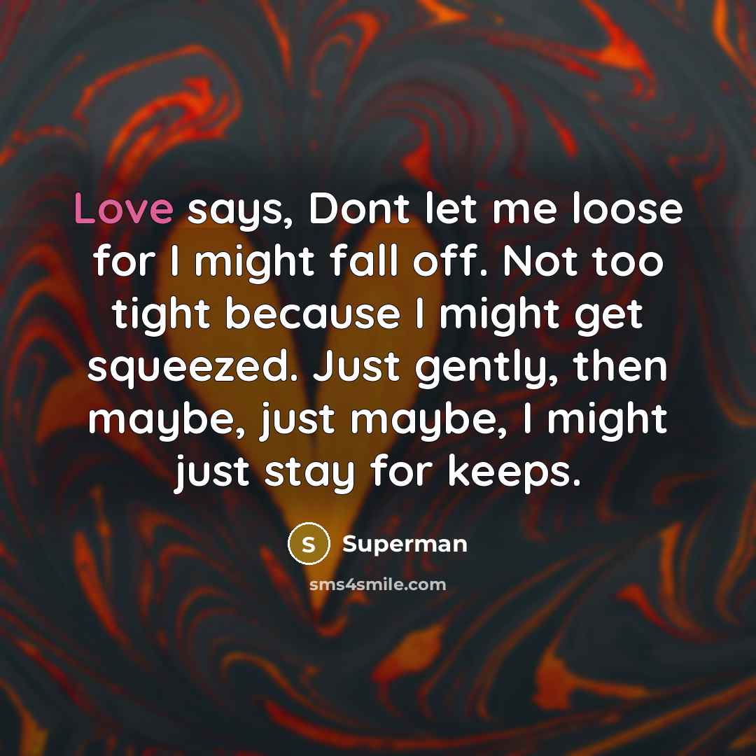 “Love says, Dont let me loose for I might fall…” quote by Superman