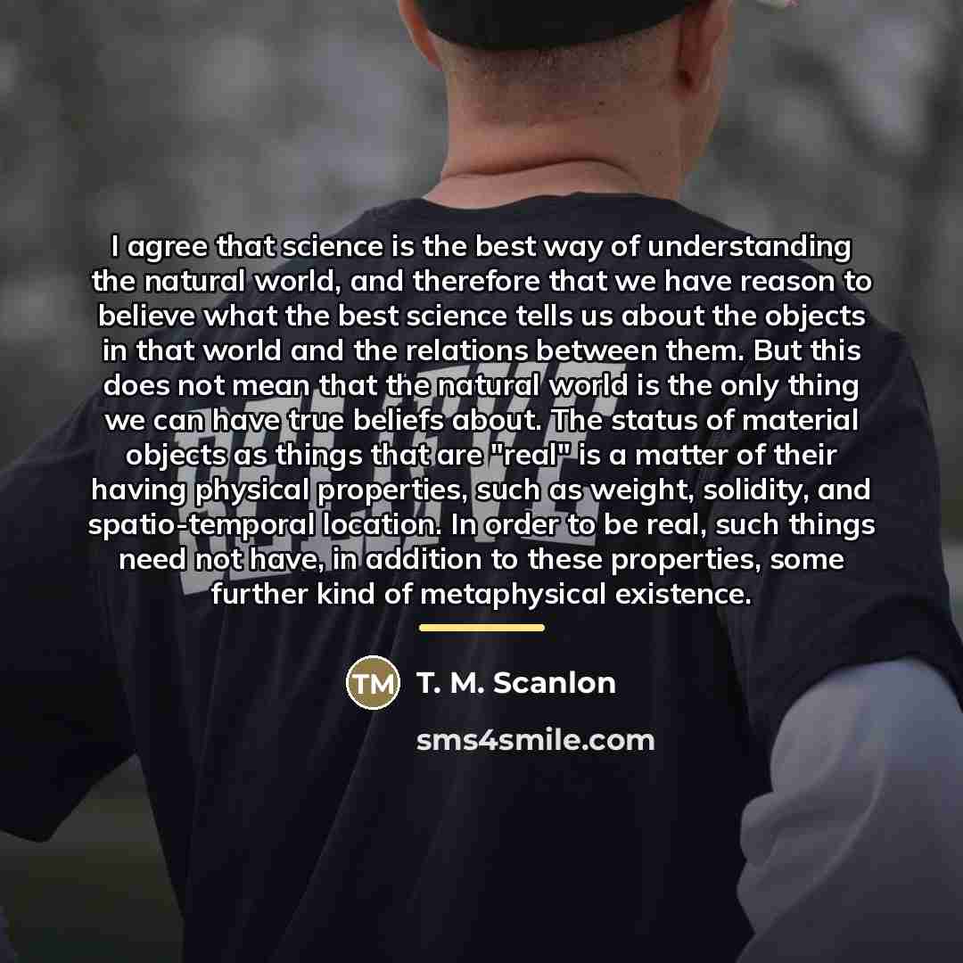 “I agree that science is the best way of understanding…” quote by T. M. Scanlon