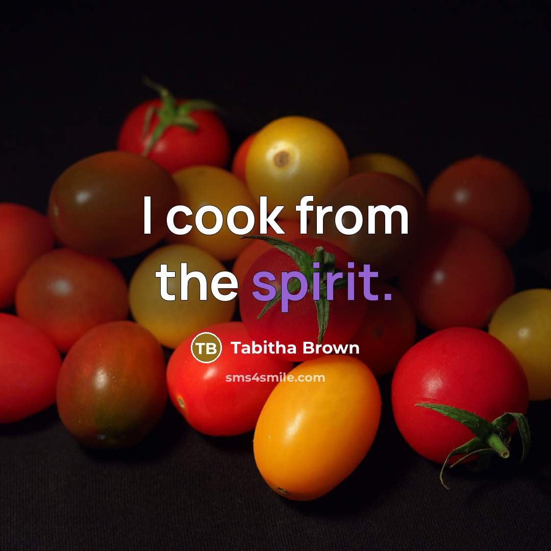 “I cook from the spirit.…” quote by Tabitha Brown