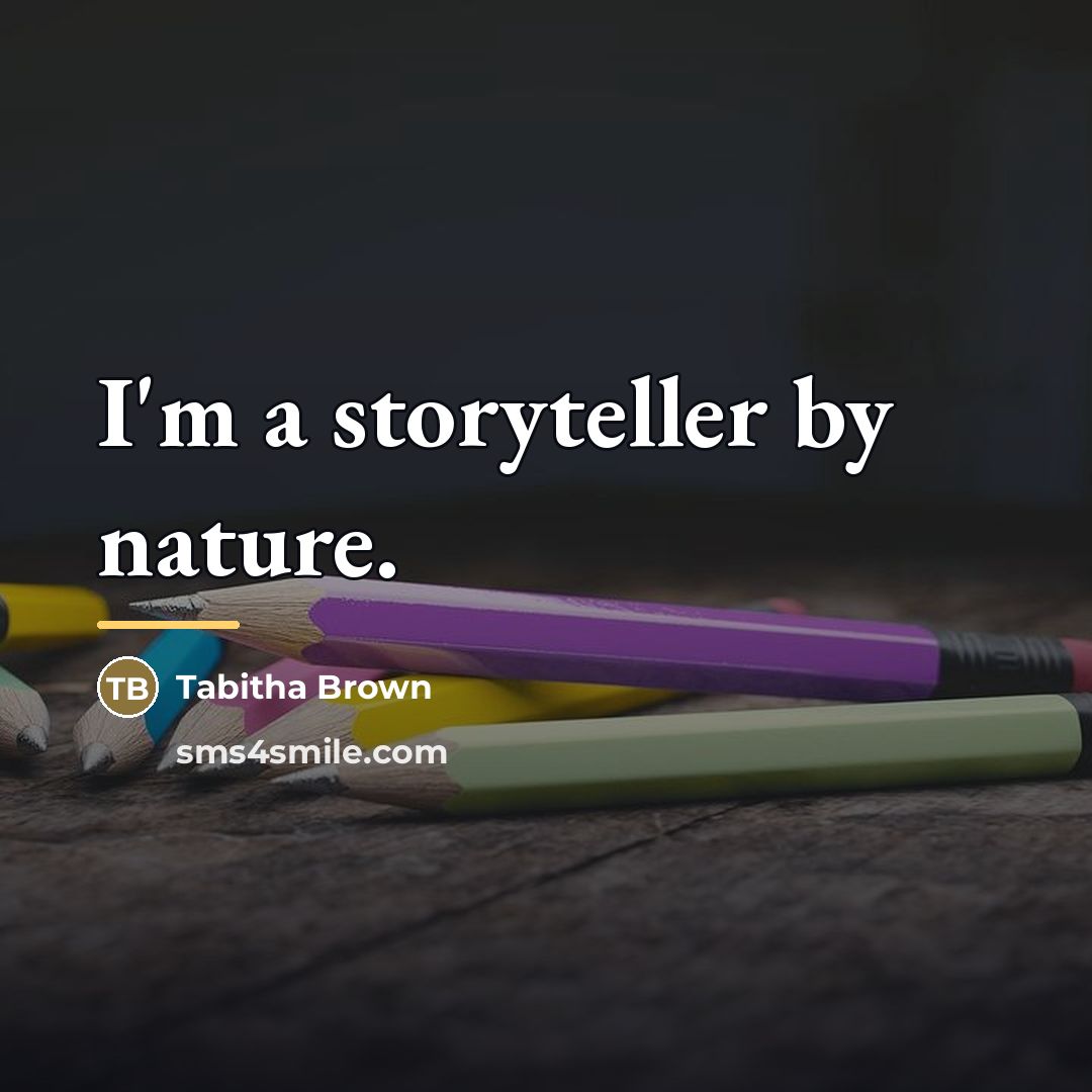 “I'm a storyteller by nature.…” quote by Tabitha Brown