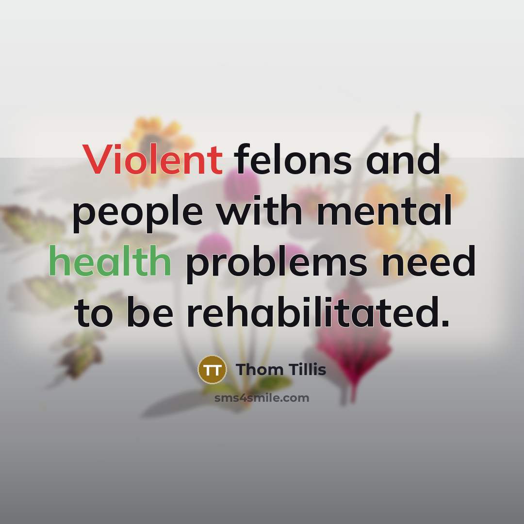 “Violent felons and people with mental health problems need to…” quote by Thom Tillis