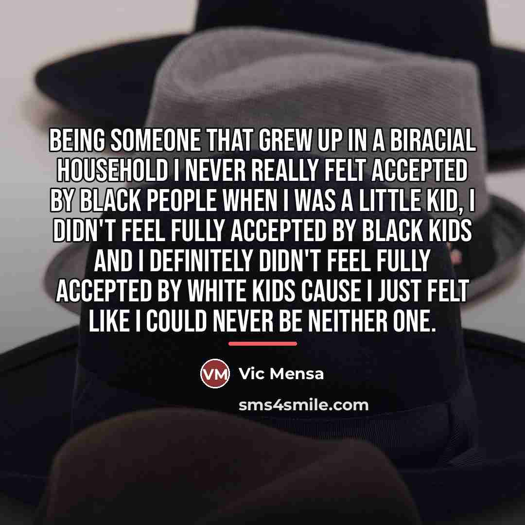 “Being someone that grew up in a biracial household I…” quote by Vic Mensa