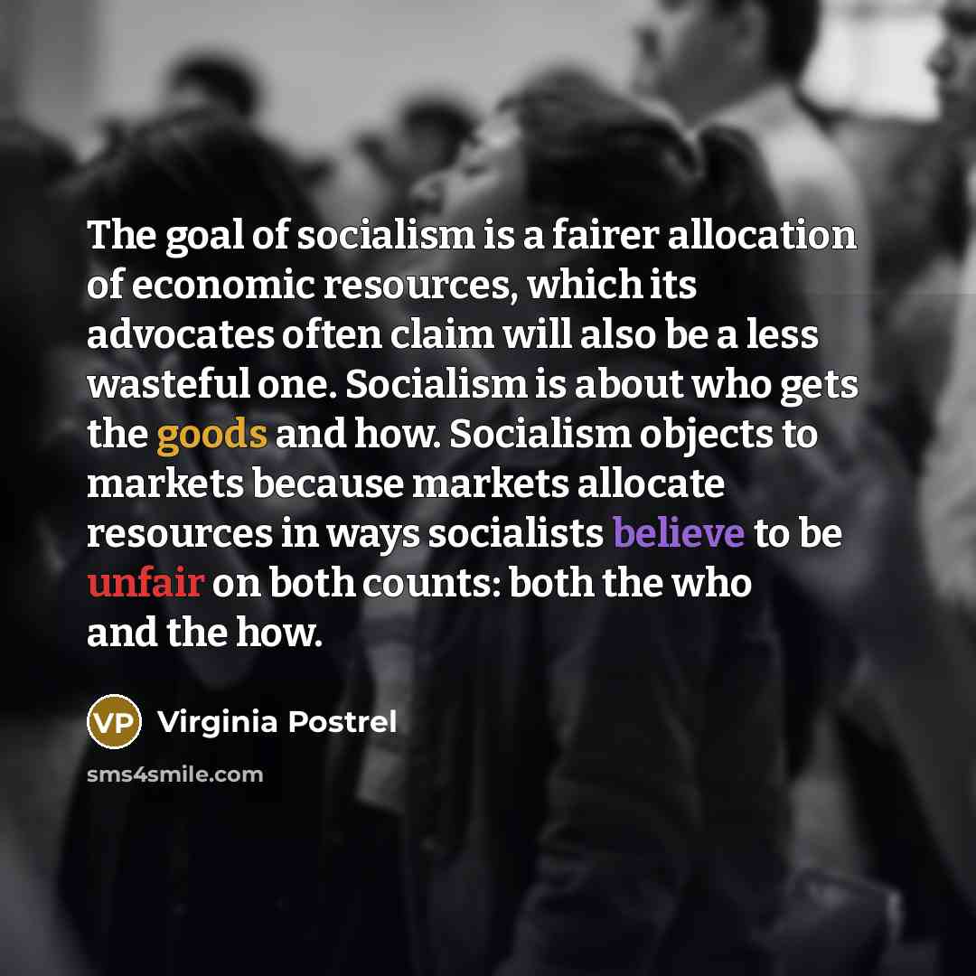 “The goal of socialism is a fairer allocation of economic…” quote by Virginia Postrel