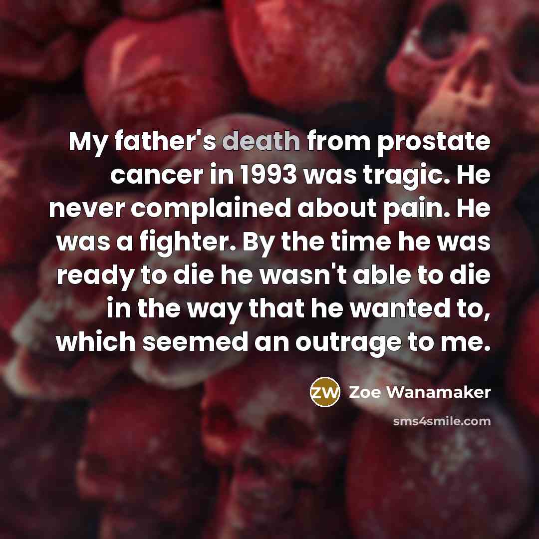 “My father's death from prostate cancer in 1993 was tragic.…” quote by Zoe Wanamaker
