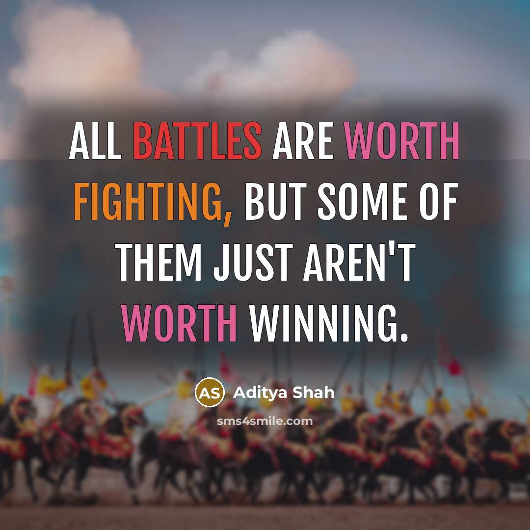 “All battles are worth fighting, but some of them just…” quote by Aditya Shah