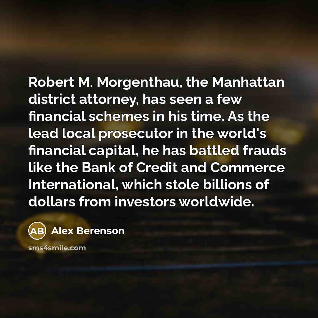 “Robert M. Morgenthau, the Manhattan district attorney, has seen a…” quote by Alex Berenson