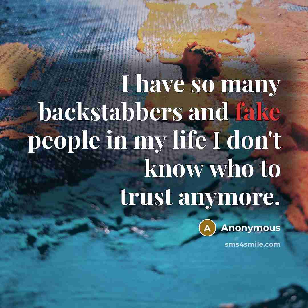 “I have so many backstabbers and fake people in my…” quote by Anonymous