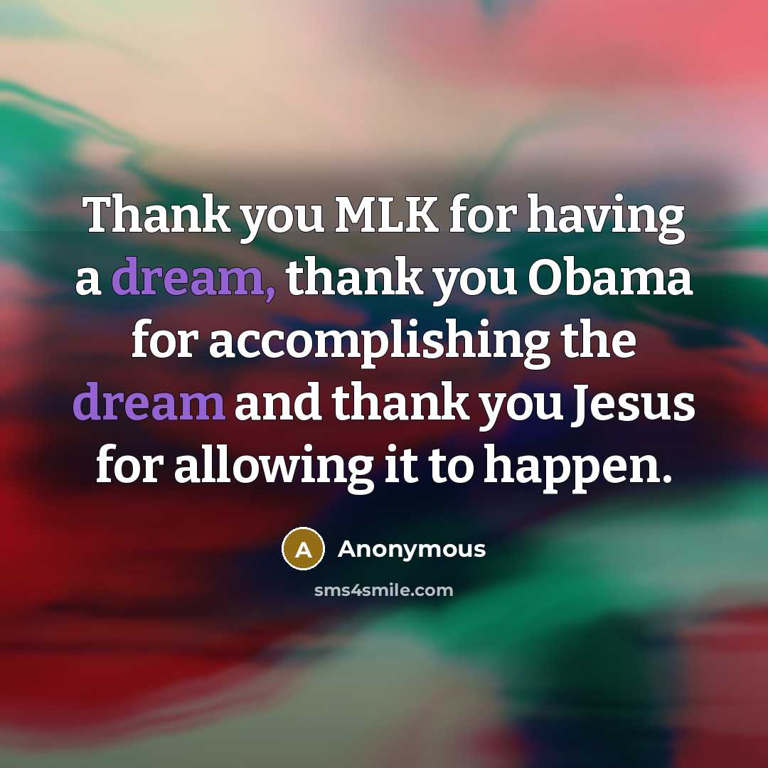“Thank you MLK for having a dream, thank you Obama…” quote by Anonymous