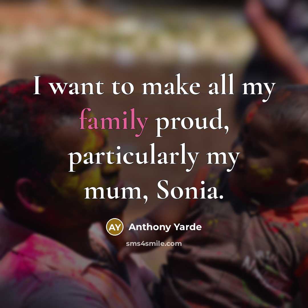 “I want to make all my family proud, particularly my…” quote by Anthony Yarde
