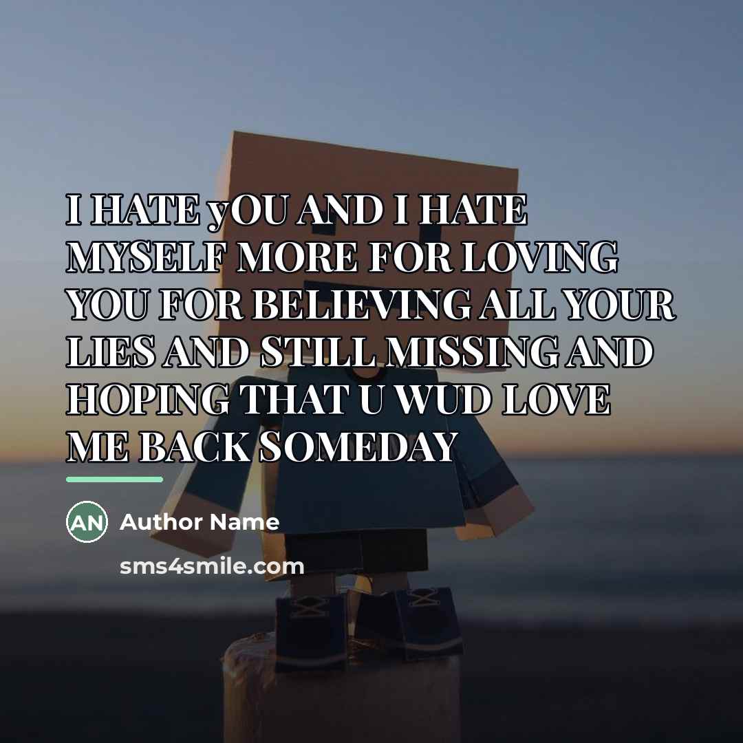 “I HATE yOU AND I HATE MYSELF MORE FOR LOVING…” quote by Author Name