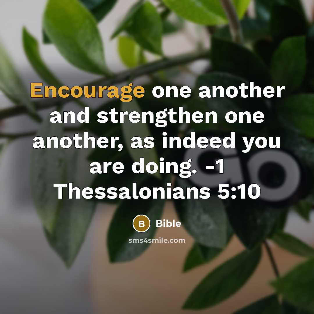 “Encourage one another and strengthen one another, as indeed you…” quote by Bible