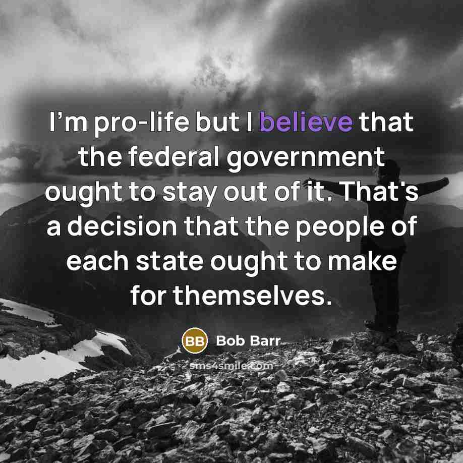 “I'm pro-life but I believe that the federal government ought…” quote by Bob Barr
