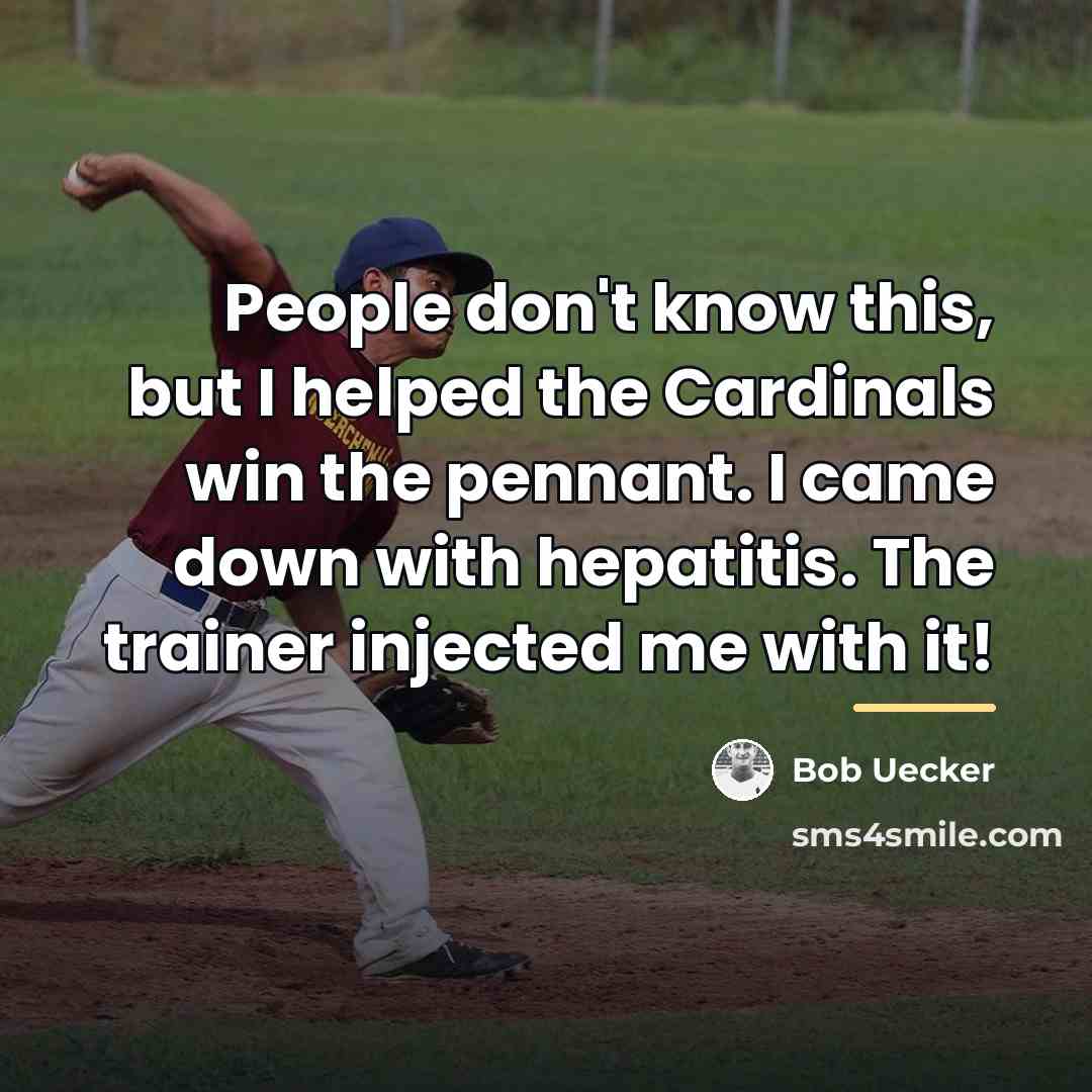 “People don't know this, but I helped the Cardinals win…” quote by Bob Uecker