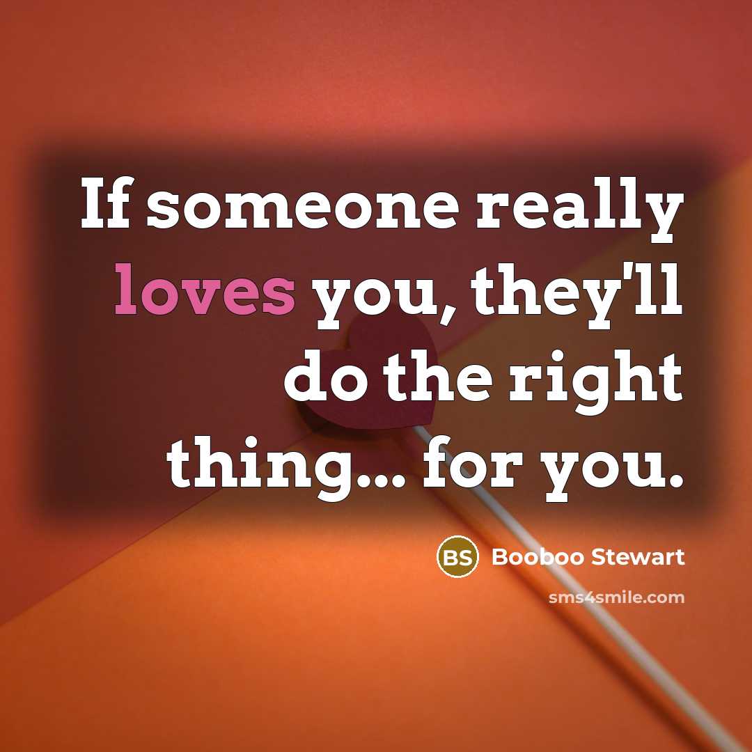 “If someone really loves you, they'll do the right thing...…” quote by Booboo Stewart
