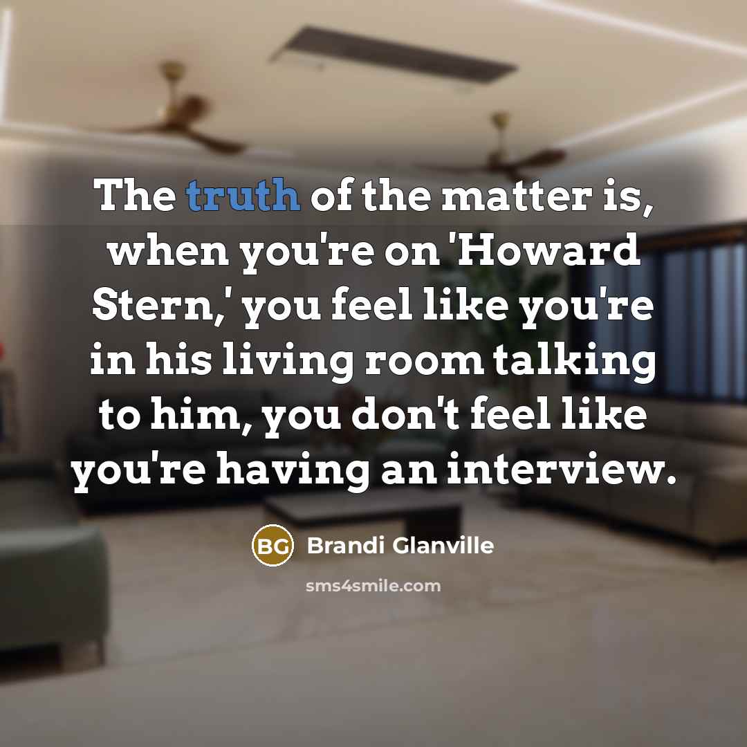 “The truth of the matter is, when you're on 'Howard…” quote by Brandi Glanville