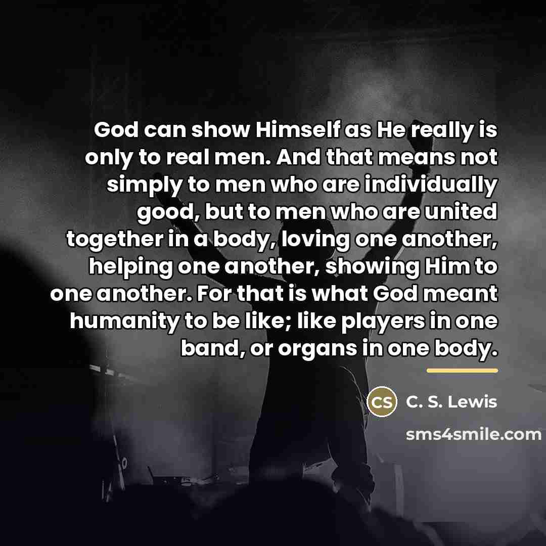 “God can show Himself as He really is only to…” quote by C. S. Lewis
