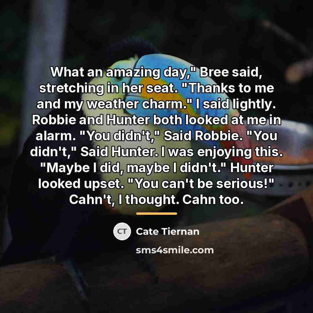 “What an amazing day," Bree said, stretching in her seat.…” quote by Cate Tiernan