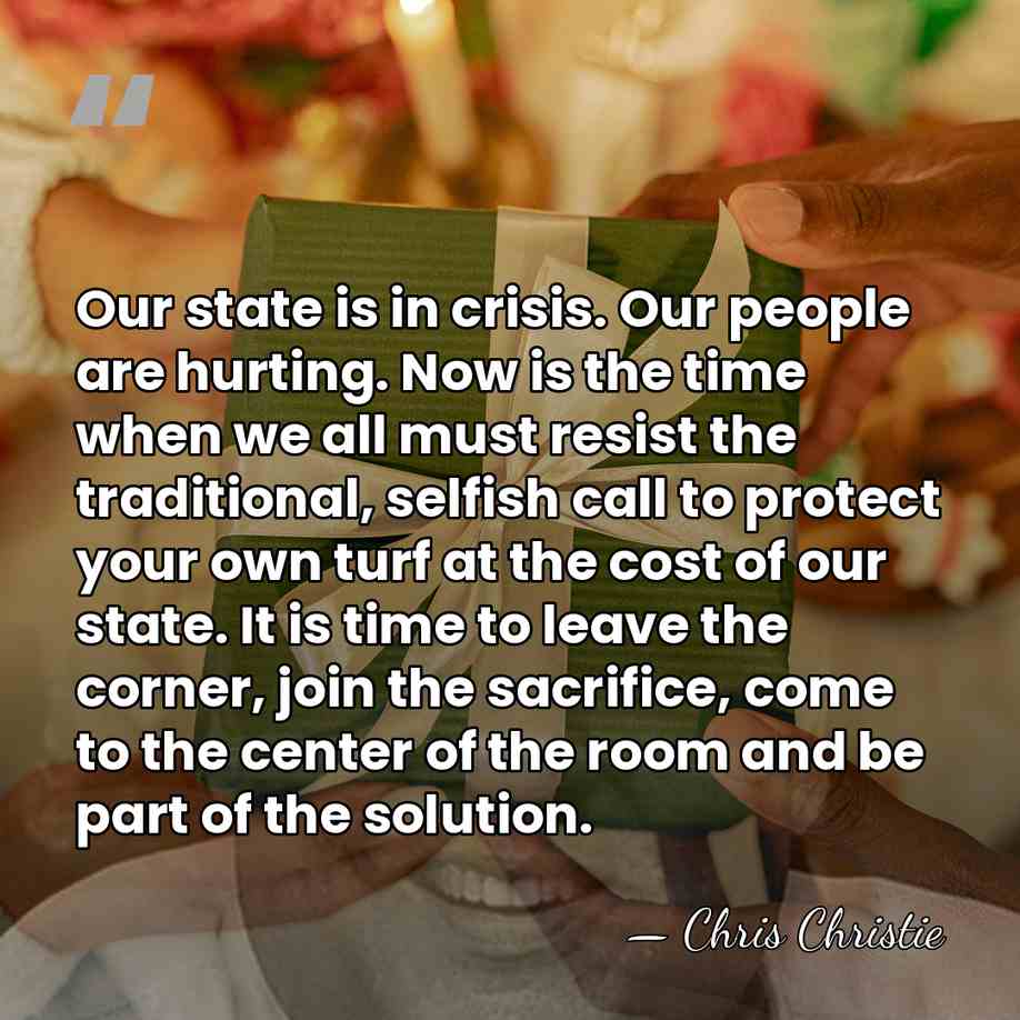 Our state is in crisis. Our people are hurting. Now is the&hellip; - Chris Christie