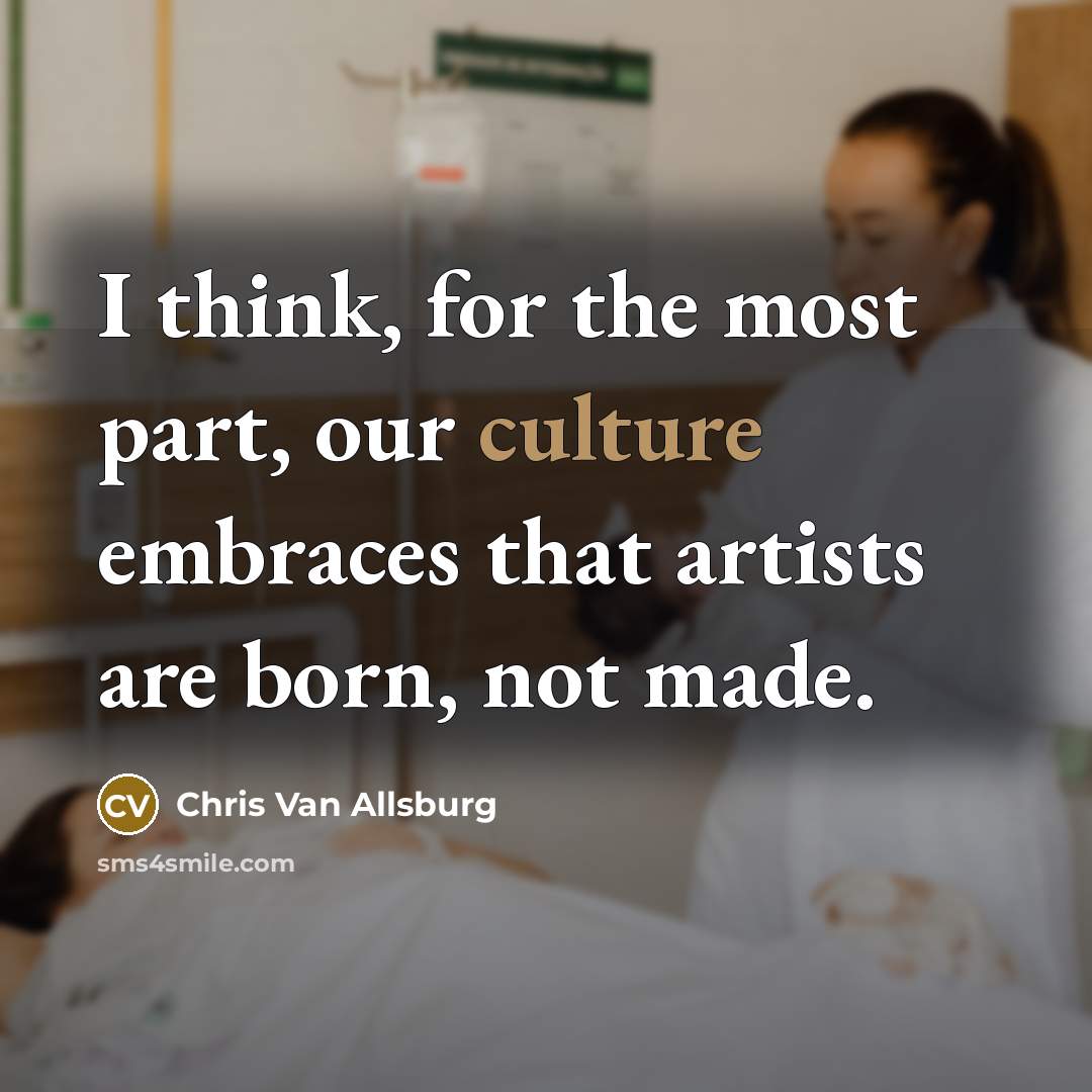 “I think, for the most part, our culture embraces that…” quote by Chris Van Allsburg