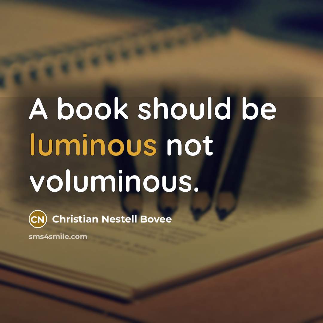 “A book should be luminous not voluminous.…” quote by Christian Nestell Bovee