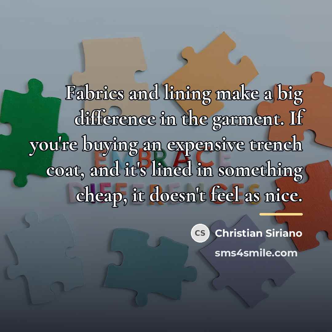 “Fabrics and lining make a big difference in the garment.…” quote by Christian Siriano