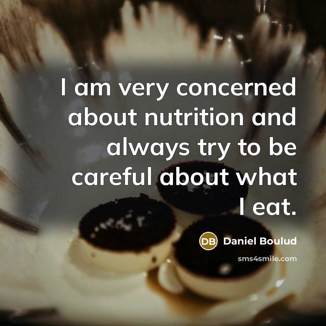 “I am very concerned about nutrition and always try to…” quote by Daniel Boulud