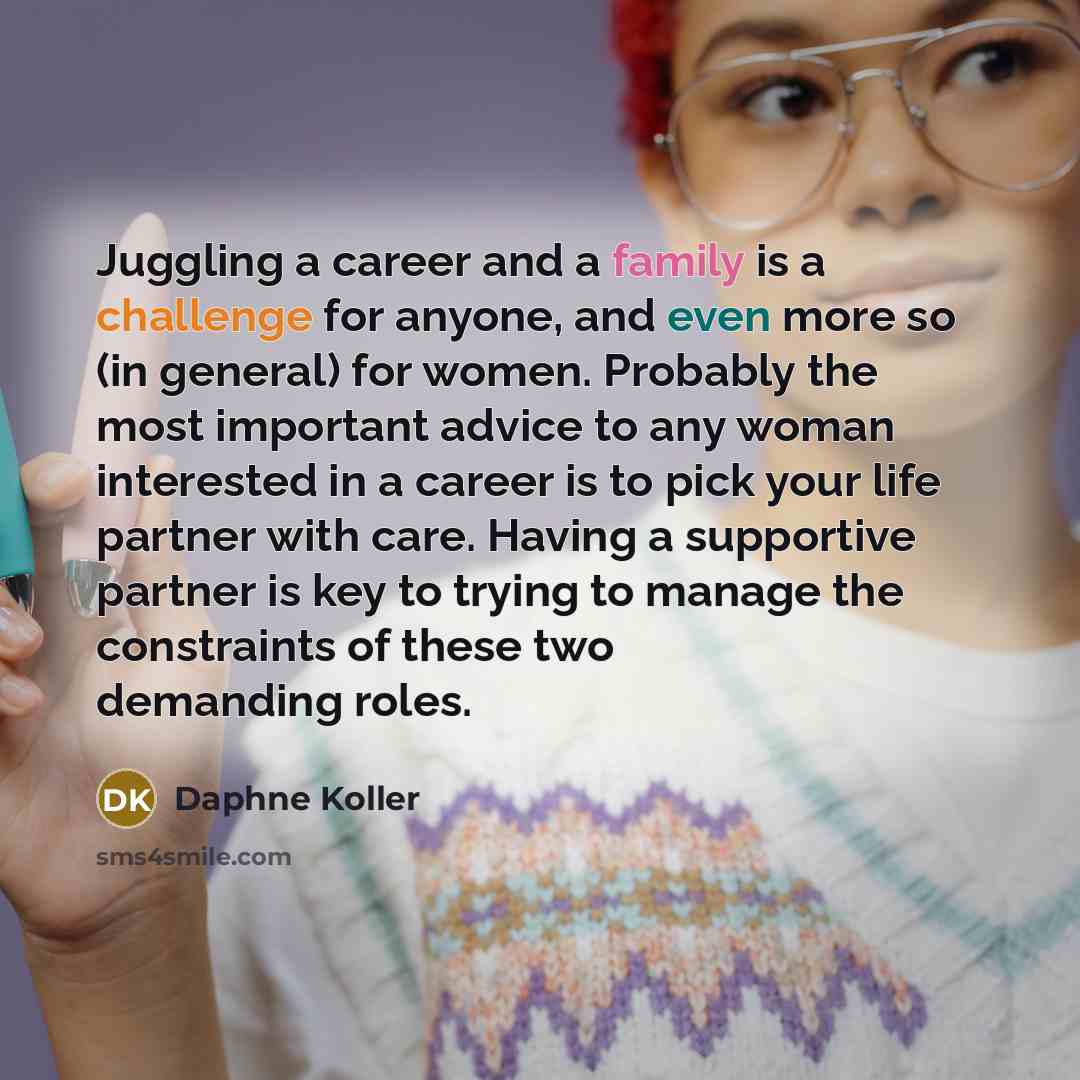 “Juggling a career and a family is a challenge for…” quote by Daphne Koller
