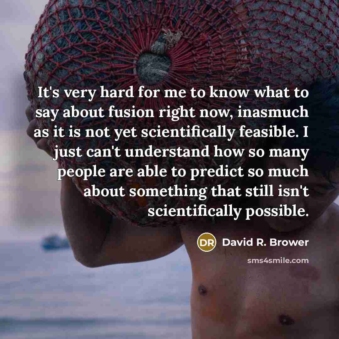 “It's very hard for me to know what to say…” quote by David R. Brower