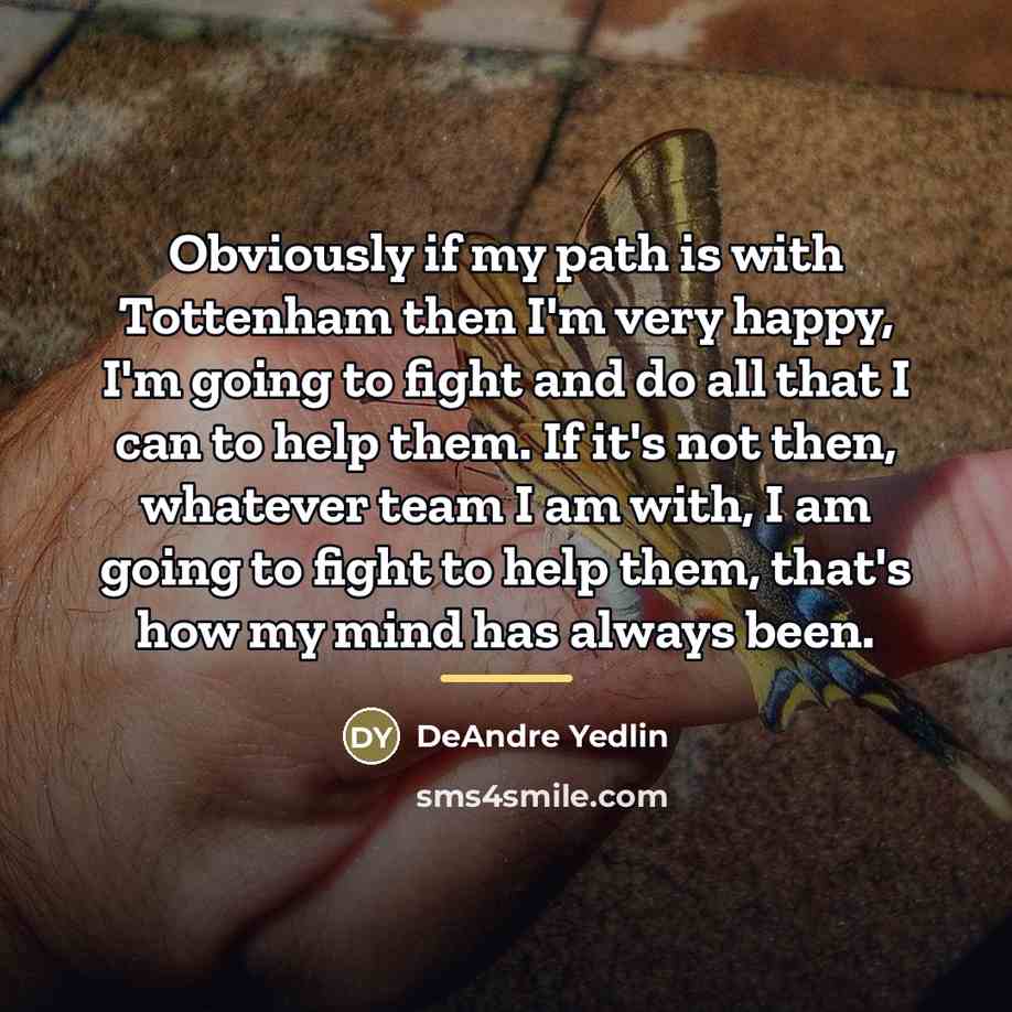 “Obviously if my path is with Tottenham then I'm very…” quote by DeAndre Yedlin