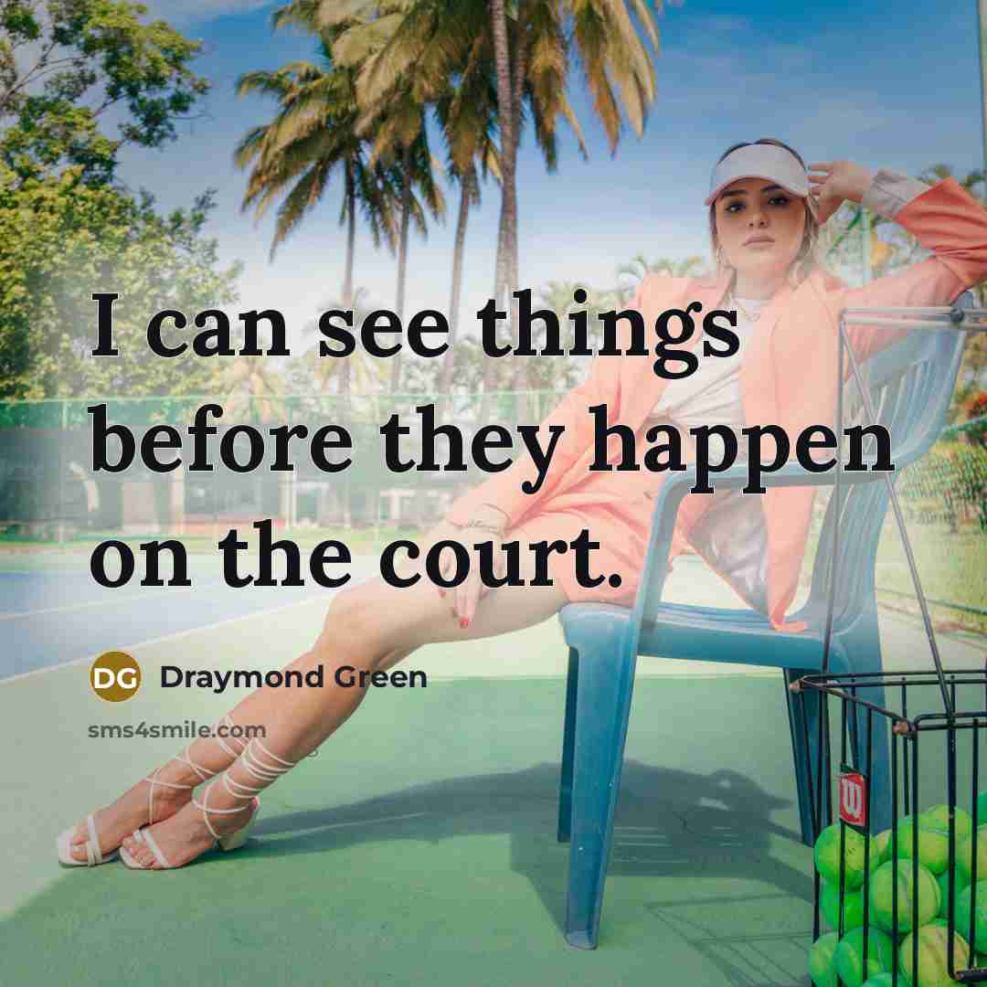 “I can see things before they happen on the court.…” quote by Draymond Green