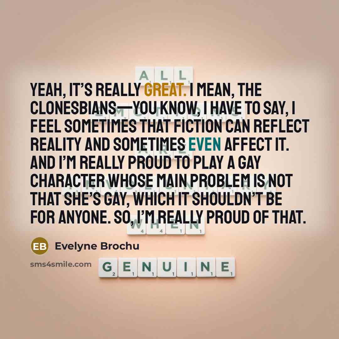 “Yeah, it’s really great. I mean, the clonesbians—you know, I…” quote by Evelyne Brochu