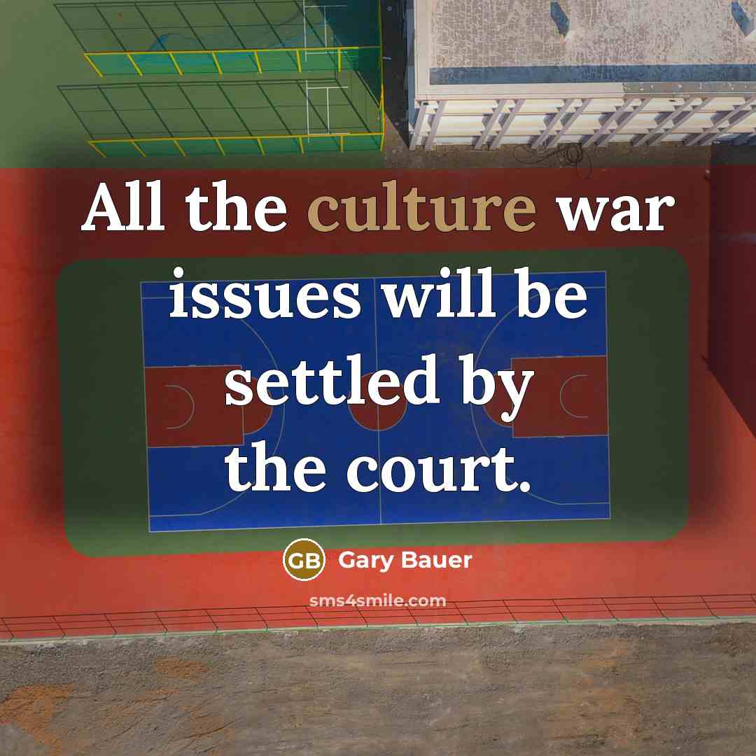 “All the culture war issues will be settled by the…” quote by Gary Bauer