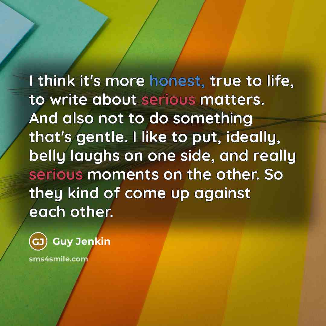 “I think it's more honest, true to life, to write…” quote by Guy Jenkin