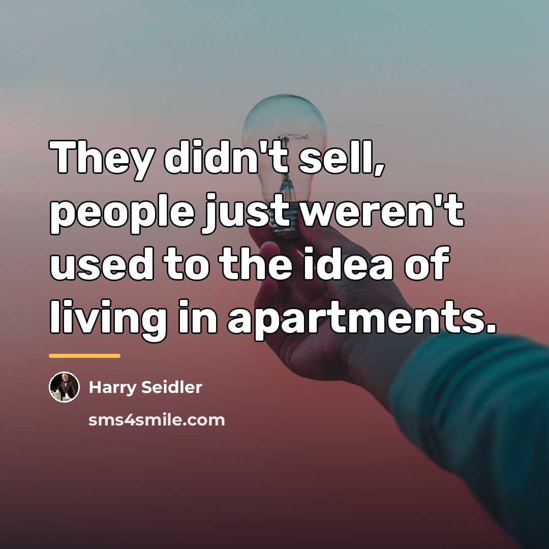 “They didn't sell, people just weren't used to the idea…” quote by Harry Seidler