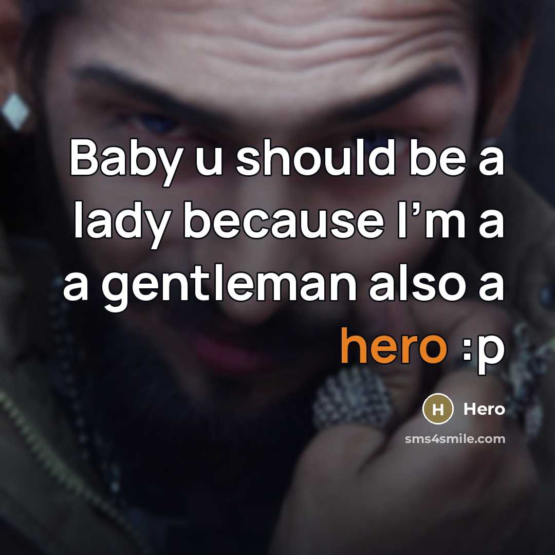 “Baby u should be a lady because I'm a a…” quote by Hero