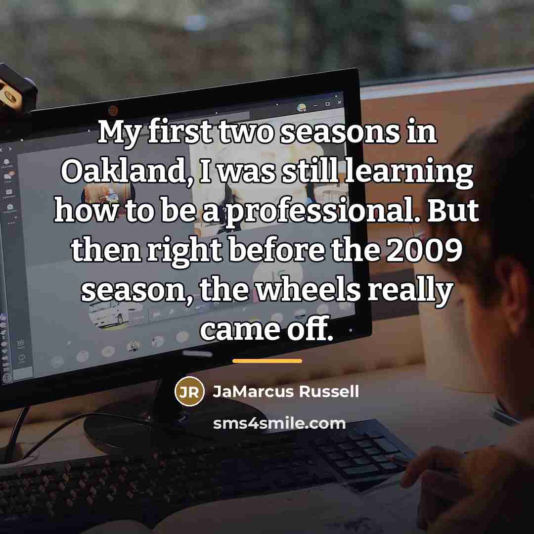 “My first two seasons in Oakland, I was still learning…” quote by JaMarcus Russell