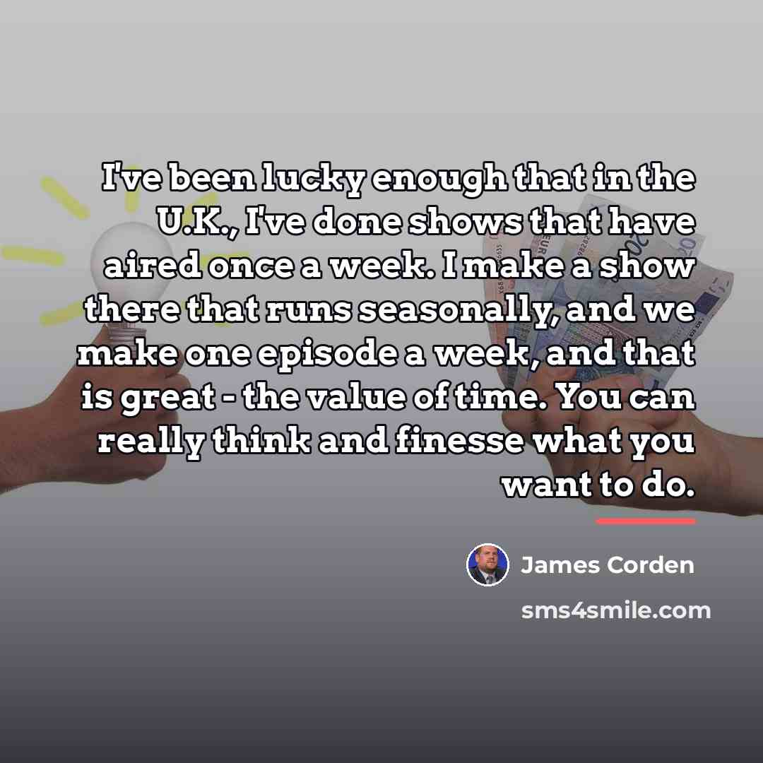 “I've been lucky enough that in the U.K., I've done…” quote by James Corden