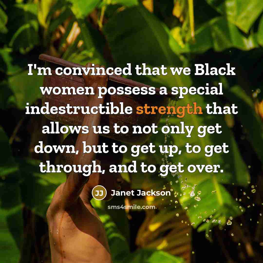 “I'm convinced that we Black women possess a special indestructible…” quote by Janet Jackson