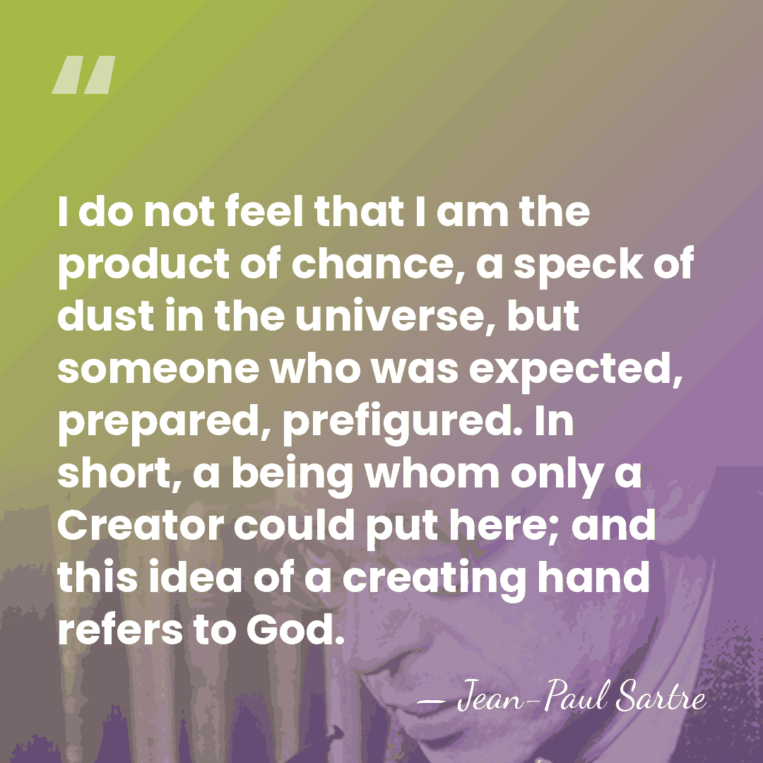 I do not feel that I am the product of chance, a&hellip; - Jean-Paul Sartre