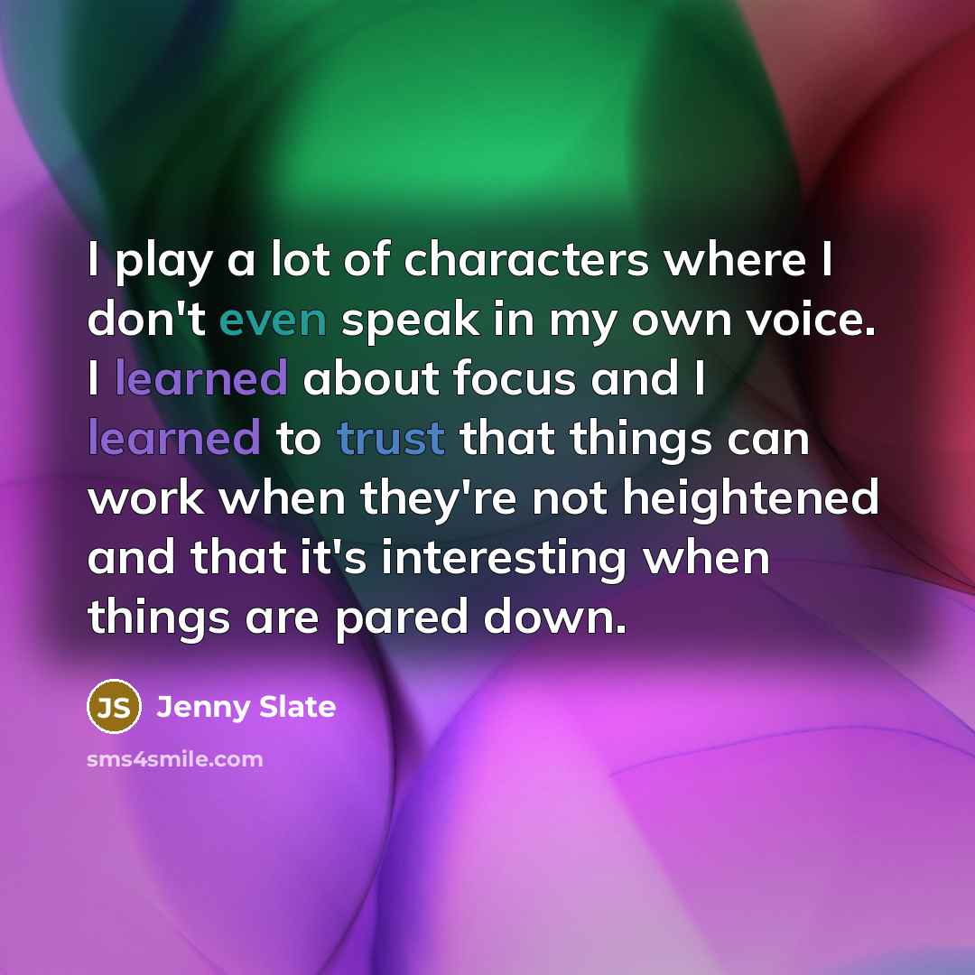“I play a lot of characters where I don't even…” quote by Jenny Slate