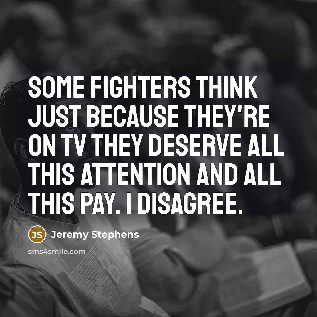 “Some fighters think just because they're on TV they deserve…” quote by Jeremy Stephens