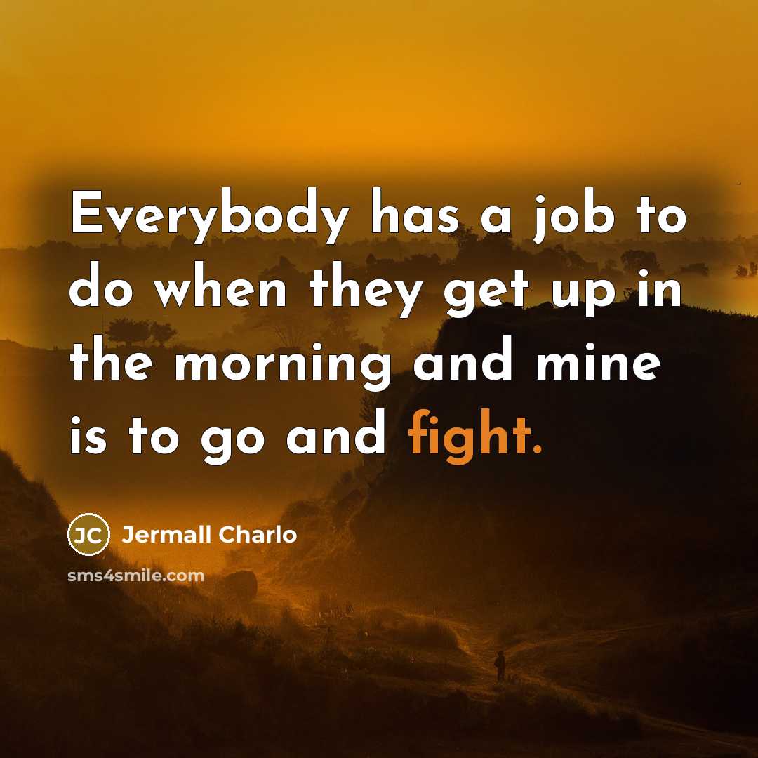 “Everybody has a job to do when they get up…” quote by Jermall Charlo