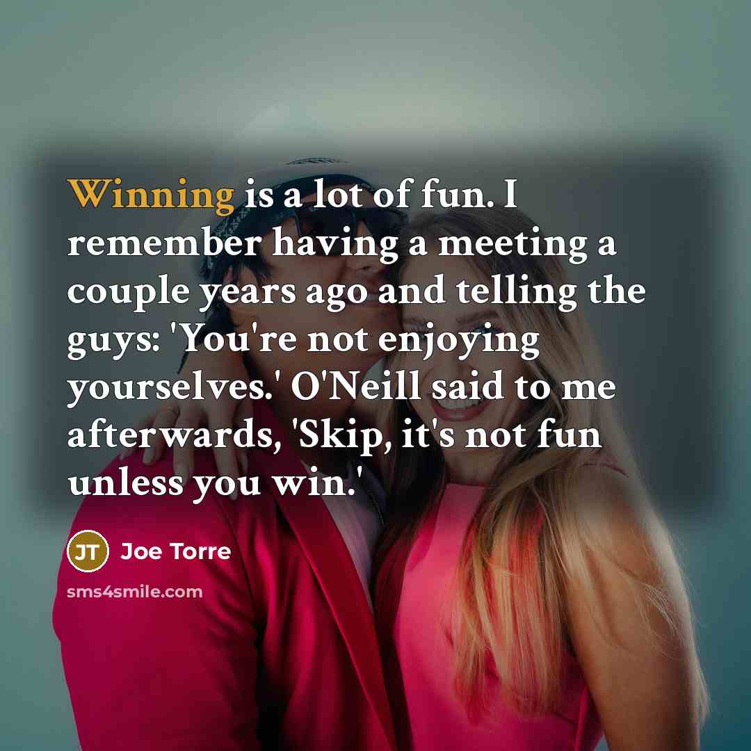 “Winning is a lot of fun. I remember having a…” quote by Joe Torre