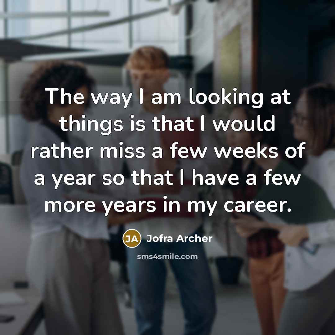 “The way I am looking at things is that I…” quote by Jofra Archer