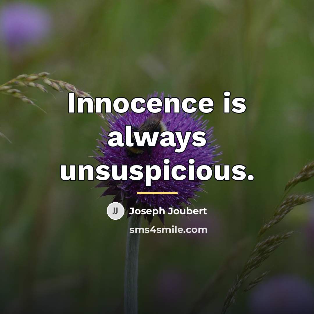 “Innocence is always unsuspicious.…” quote by Joseph Joubert