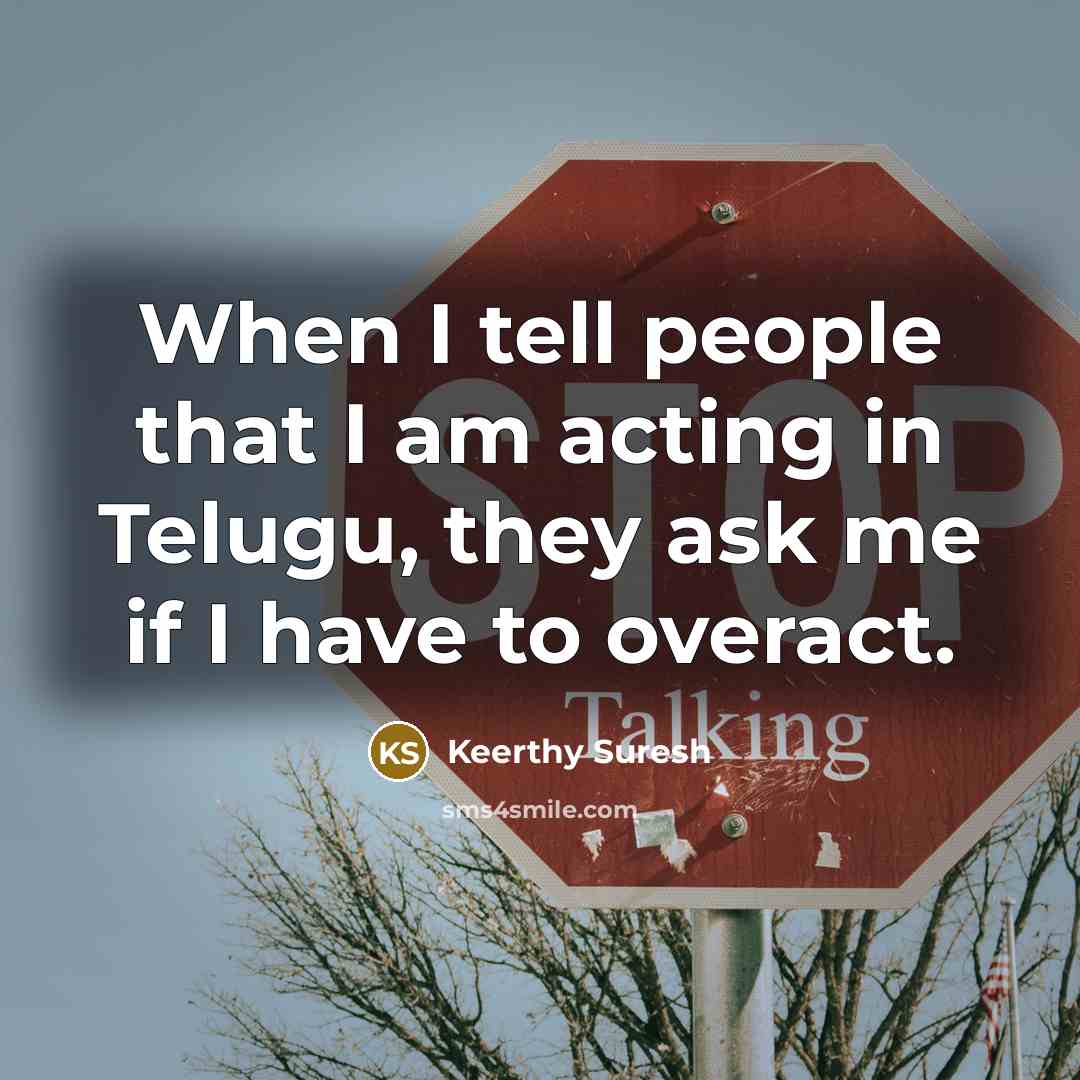 “When I tell people that I am acting in Telugu,…” quote by Keerthy Suresh