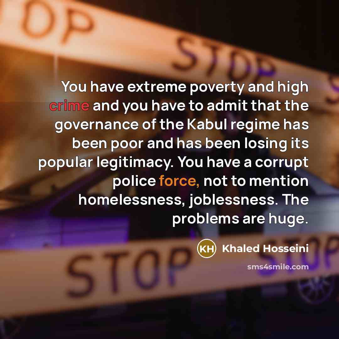 “You have extreme poverty and high crime and you have…” quote by Khaled Hosseini