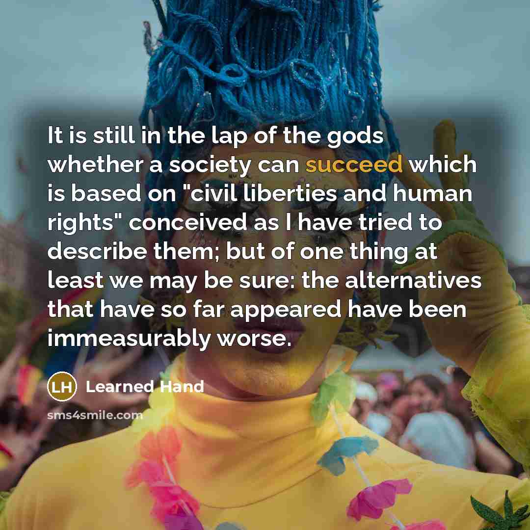 “It is still in the lap of the gods whether…” quote by Learned Hand